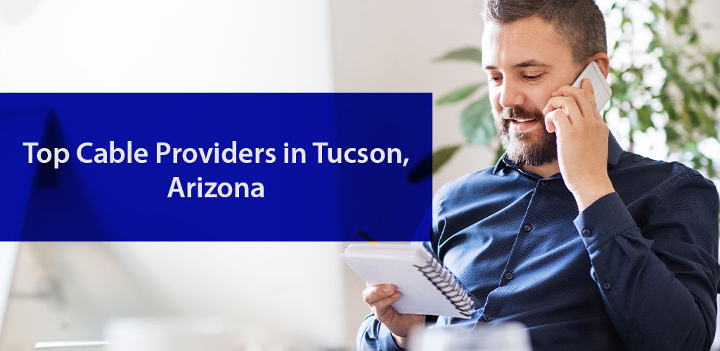 Top Cable Providers in Tucson, Arizona